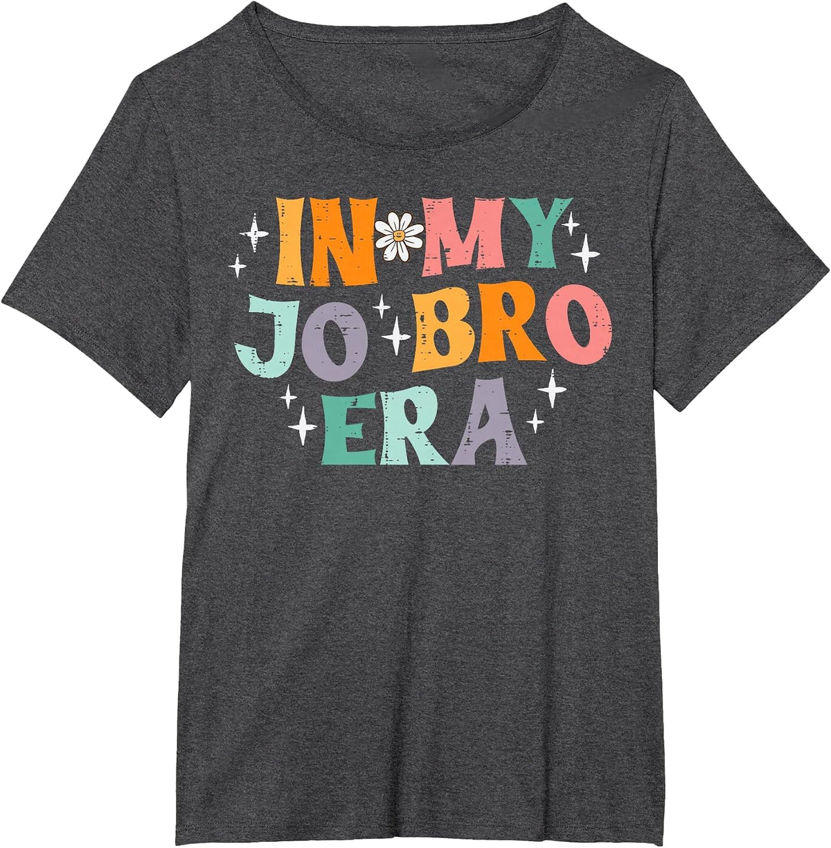 in My Jo Bro Era Retro Funny Saying Groovy Meme Women Men T-Shirt - Dark Heather Grey