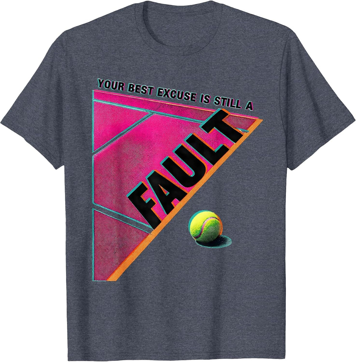 Your Best Excuse Is Still A Fault Funny Tennis Player Racket T-Shirt - Heather Blue