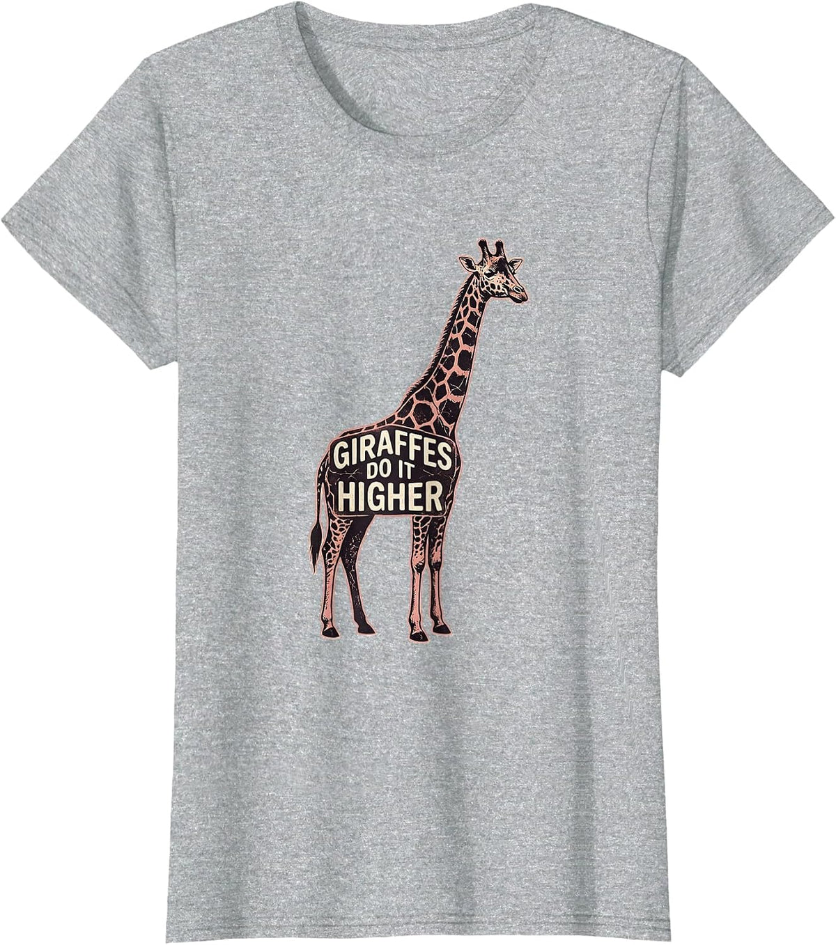 Giraffes Do It Higher Funny Giraffe Design T-Shirt - Heather Grey