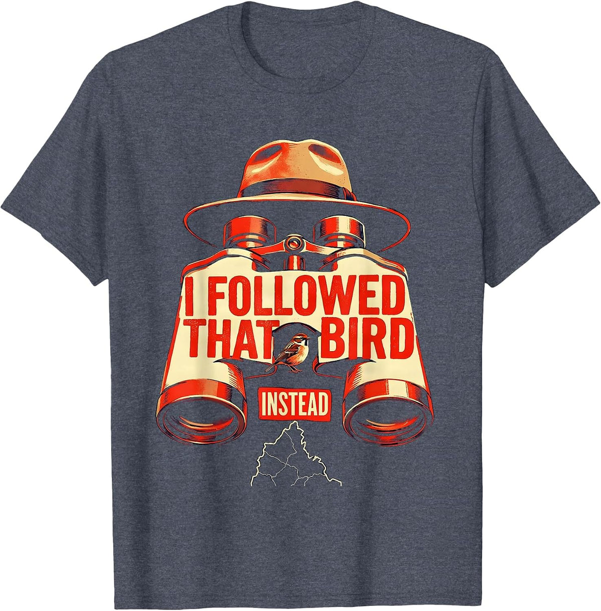 I Followed That Bird Instead Funny Birder Bird Watching T-Shirt - Heather Blue