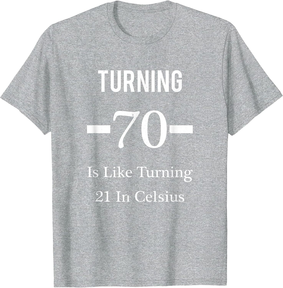 Funny Happy 70th Birthday T-Shirt for Men or Women T-Shirt - Heather Grey