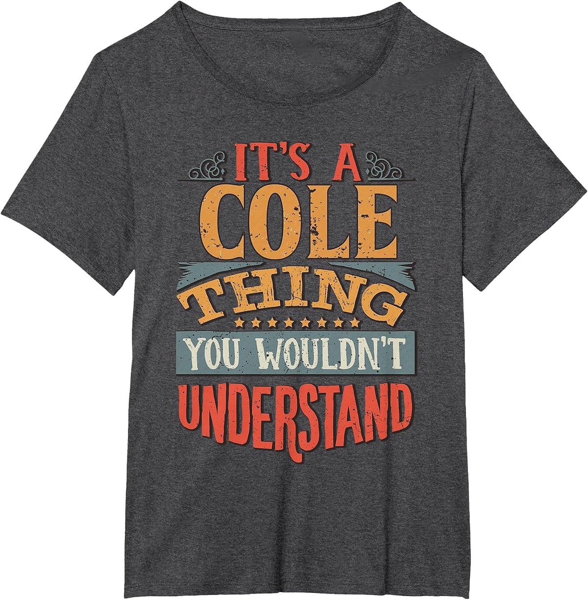 It's A Cole Thing You Wouldn't Understand T-Shirt - Dark Heather Grey