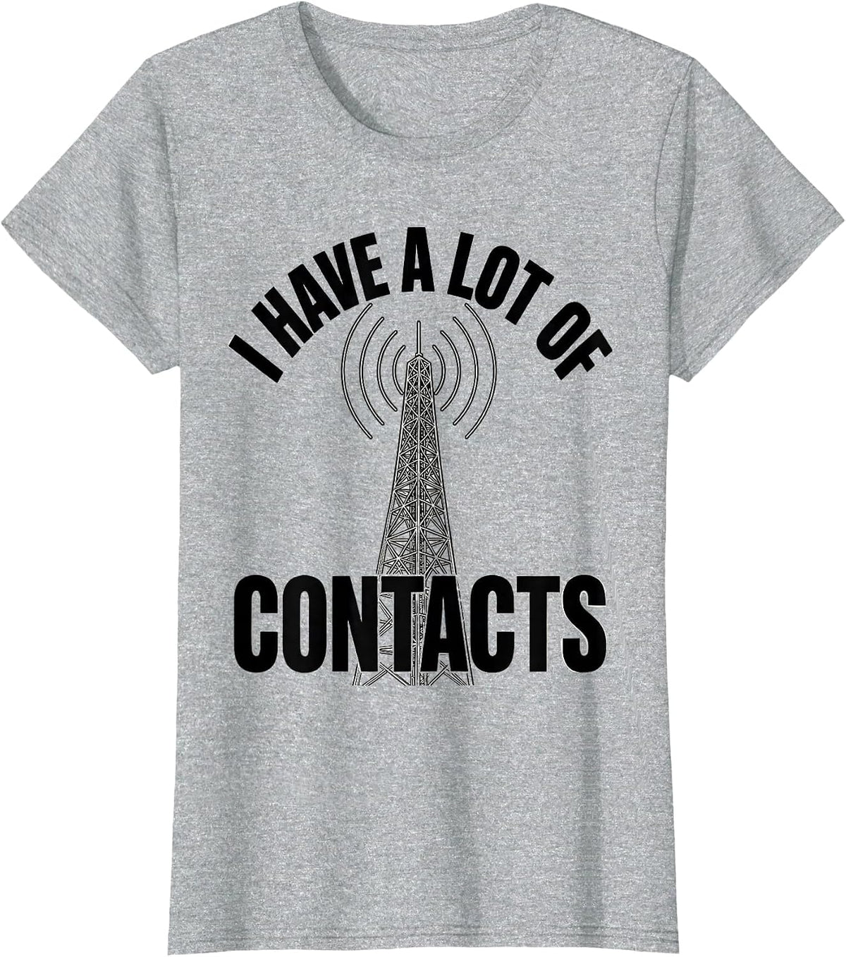 I Have A Lot Of Contacts Funny Ham Radio Operator Hobby T-Shirt - Heather Grey