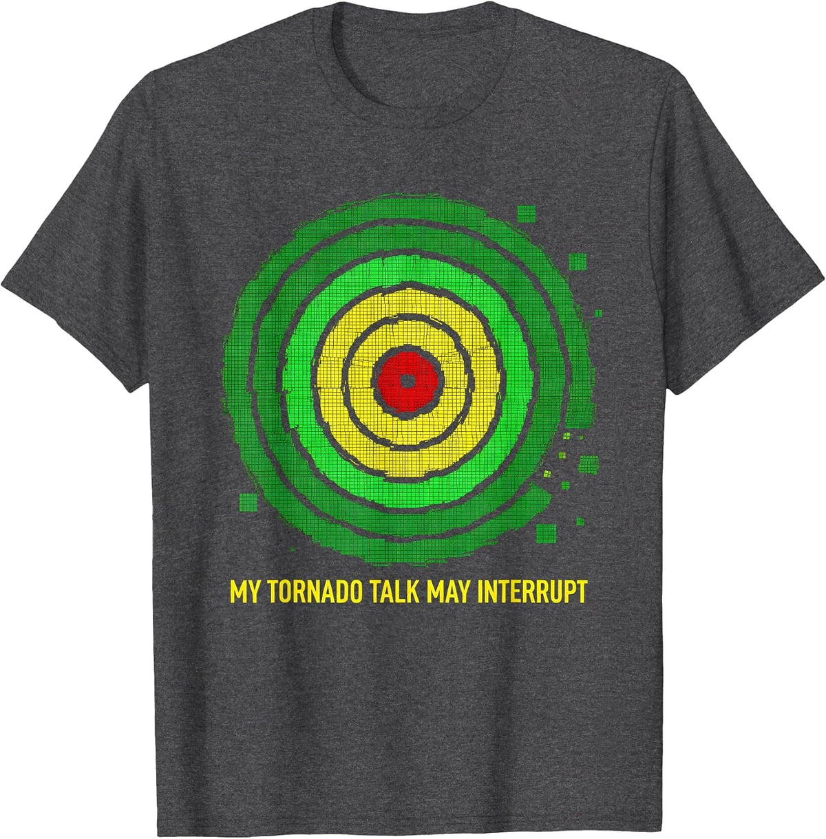 Men's My Tornado Talk May Interrupt Funny Storm Chaser Meteorology T-Shirt - Dark Heather Grey