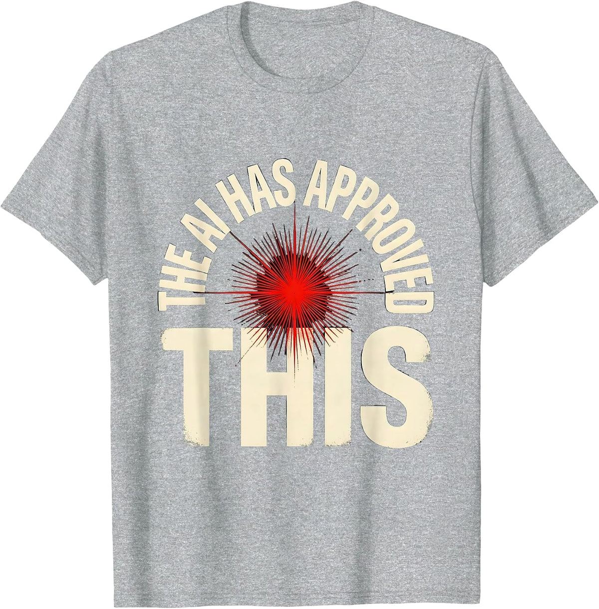 Men's The AI Has Approved This Funny AI Culture Tech Worker Humor T-Shirt - Heather Grey