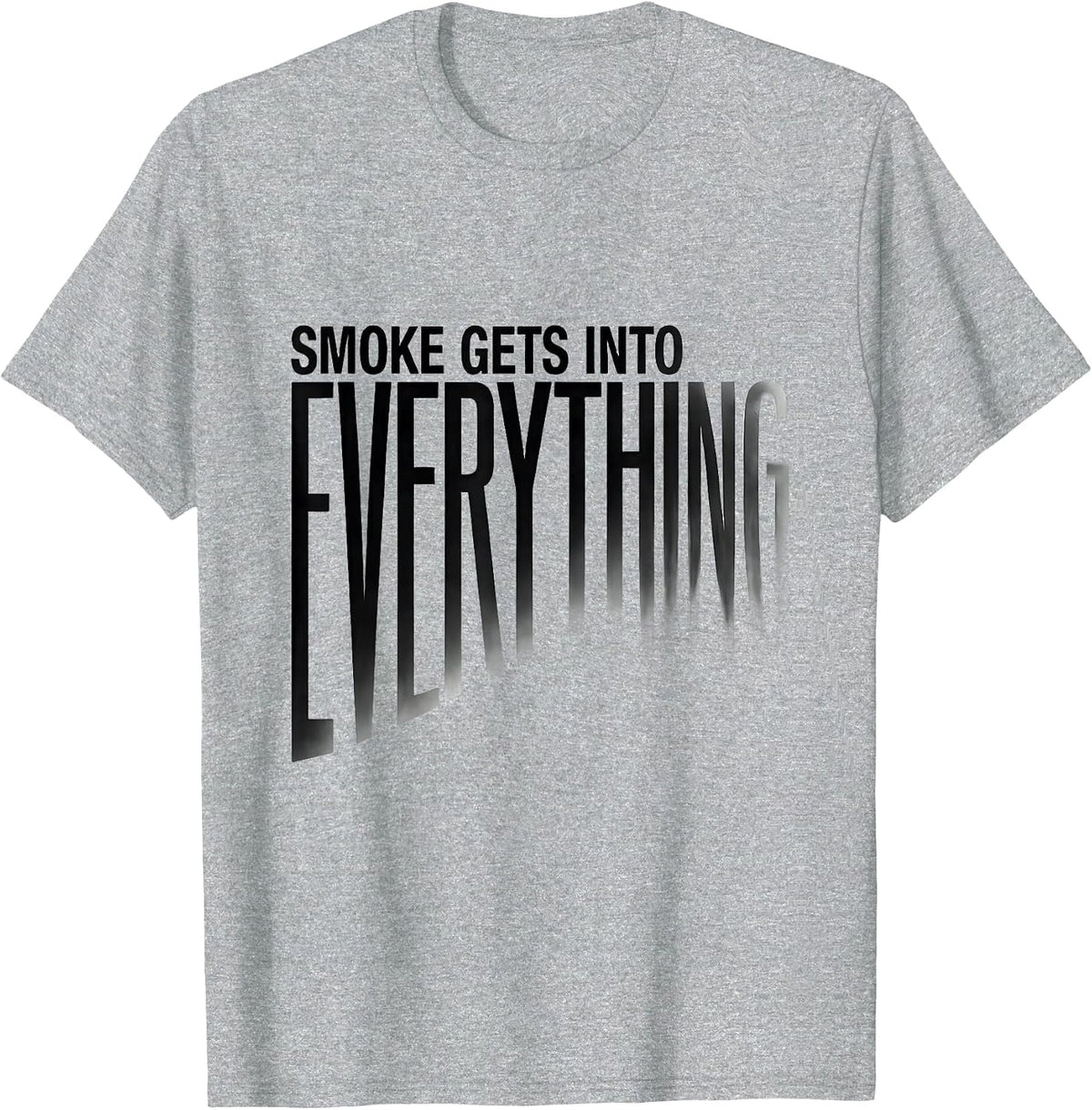 Men's Smoke Gets Into Everything Funny Firefighter Humor T-Shirt - Heather Grey