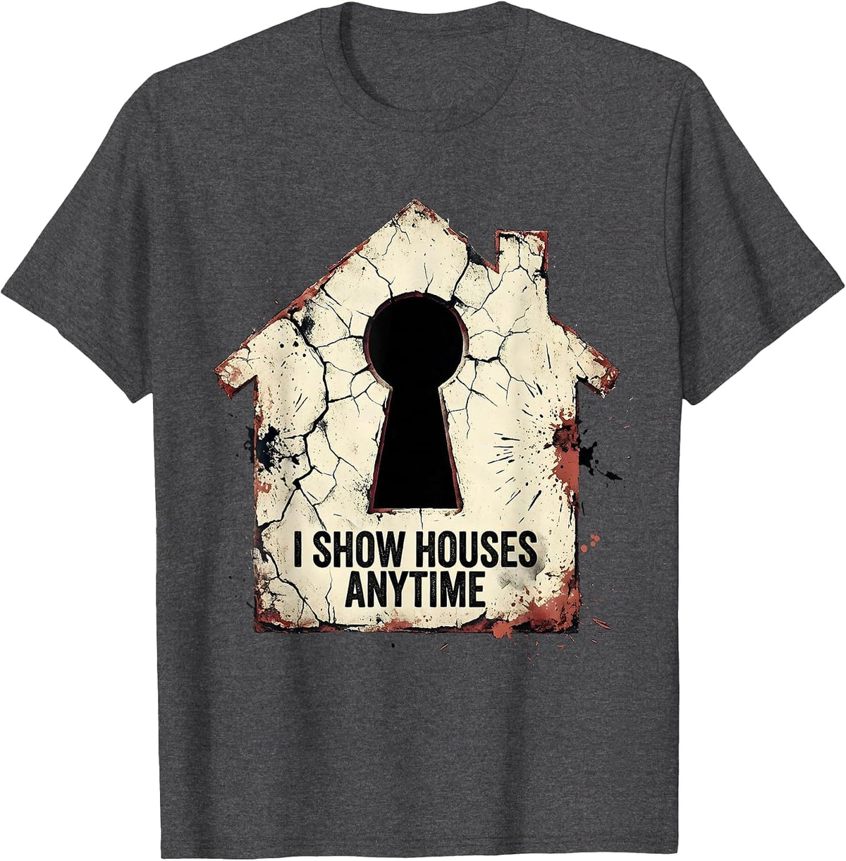 Men's I Show Houses Anytime Funny Realtor Real Estate Agent Humor T-Shirt - Dark Heather Grey