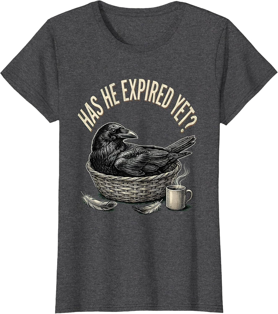 Women's Has He Expired Yet Vintage Dark Humor Crow Raven Gift T-Shirt - Dark Heather Grey
