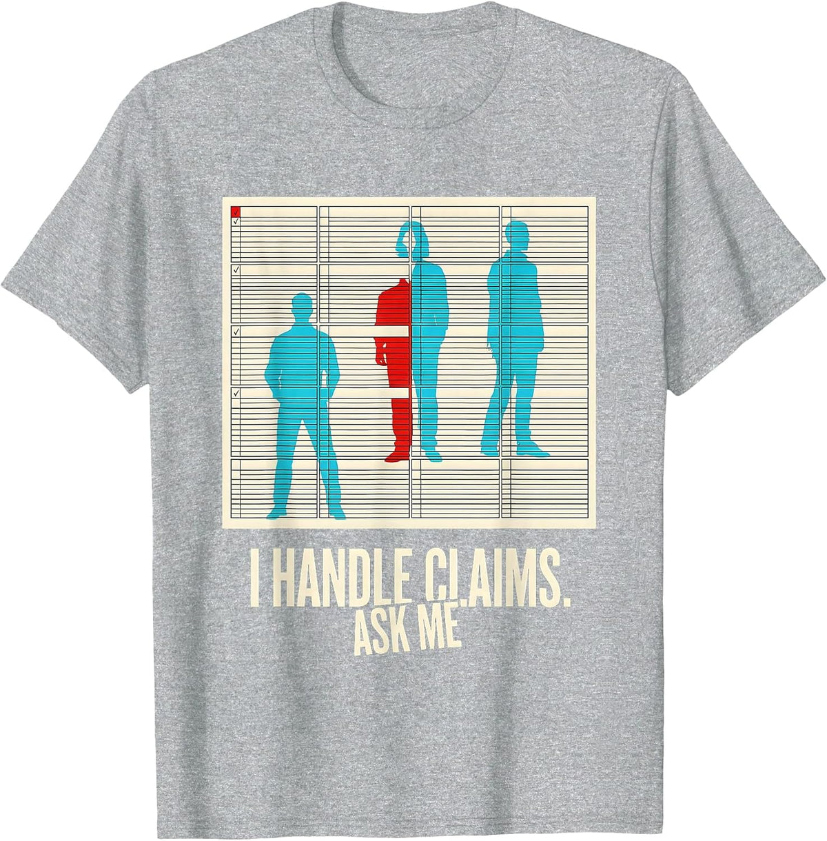 Men's I Handle Claims Ask Me Funny Realtor Insurance Agent Humor T-Shirt - Heather Grey