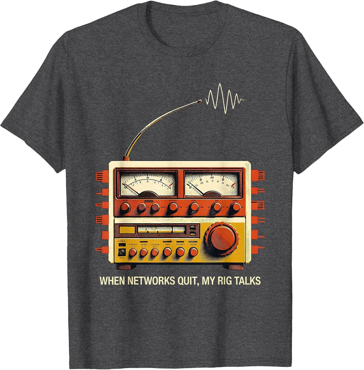 When Networks Quit My Rig Talks Funny Ham Radio Operator T-Shirt - Dark Heather Grey