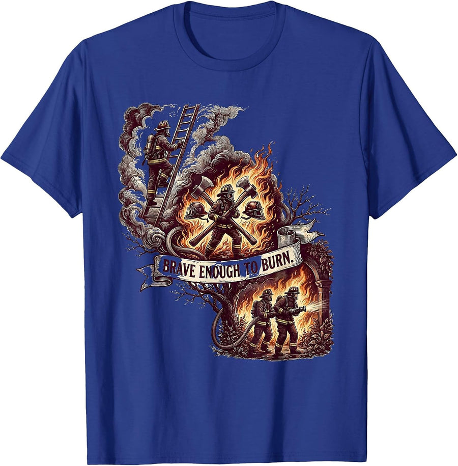 Brave Enough To Burn Firefighter Design T-Shirt - Royal Blue
