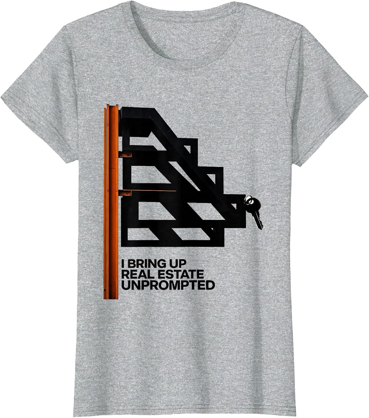I Bring Up Real Estate Unprompted Funny Realtor Gift T-Shirt - Heather Grey