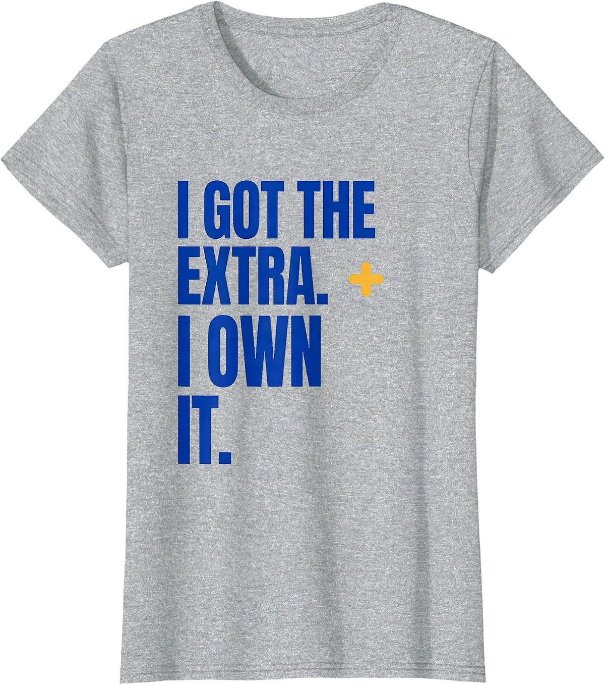 Women's I Got The Extra I Own It Down Syndrome Awareness Support T-Shirt - Heather Grey