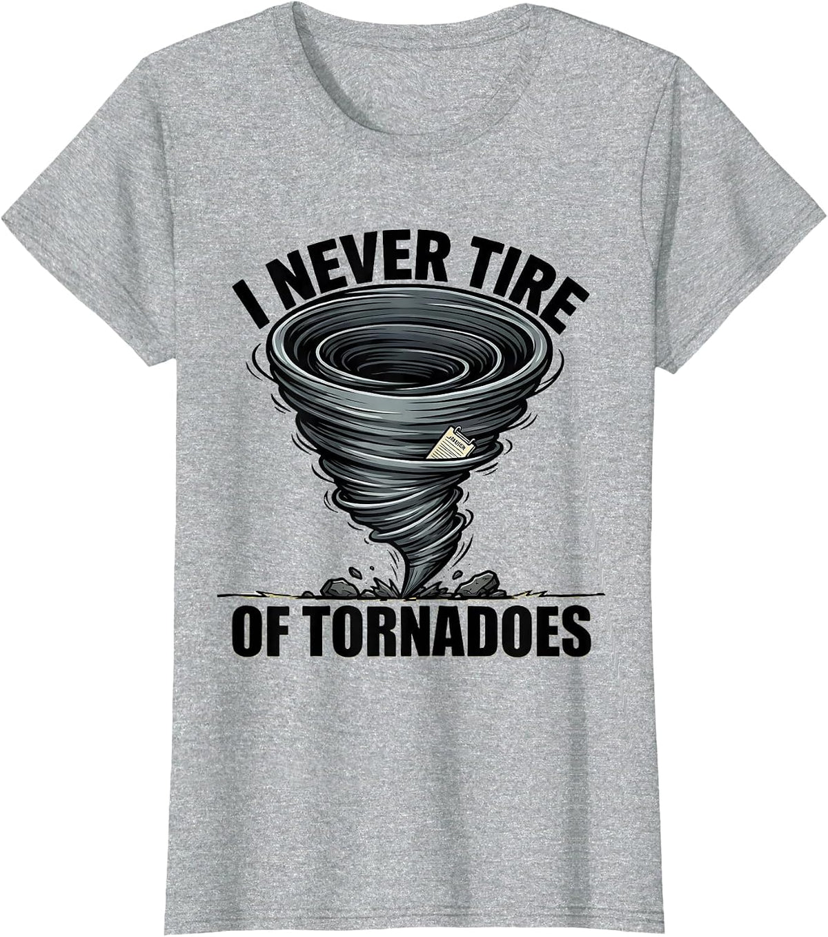 I Never Tire Of Tornadoes Funny Storm Chaser Meteorology T-Shirt - Heather Grey