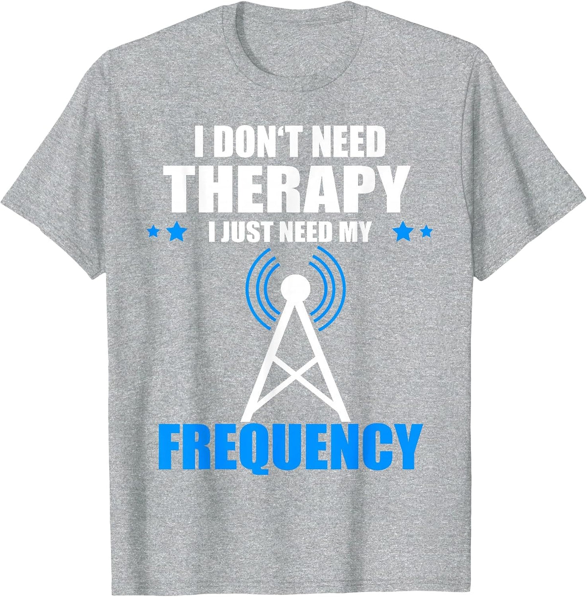 I Don't Need Therapy Ham Radio Aerial T-Shirt - Heather Grey
