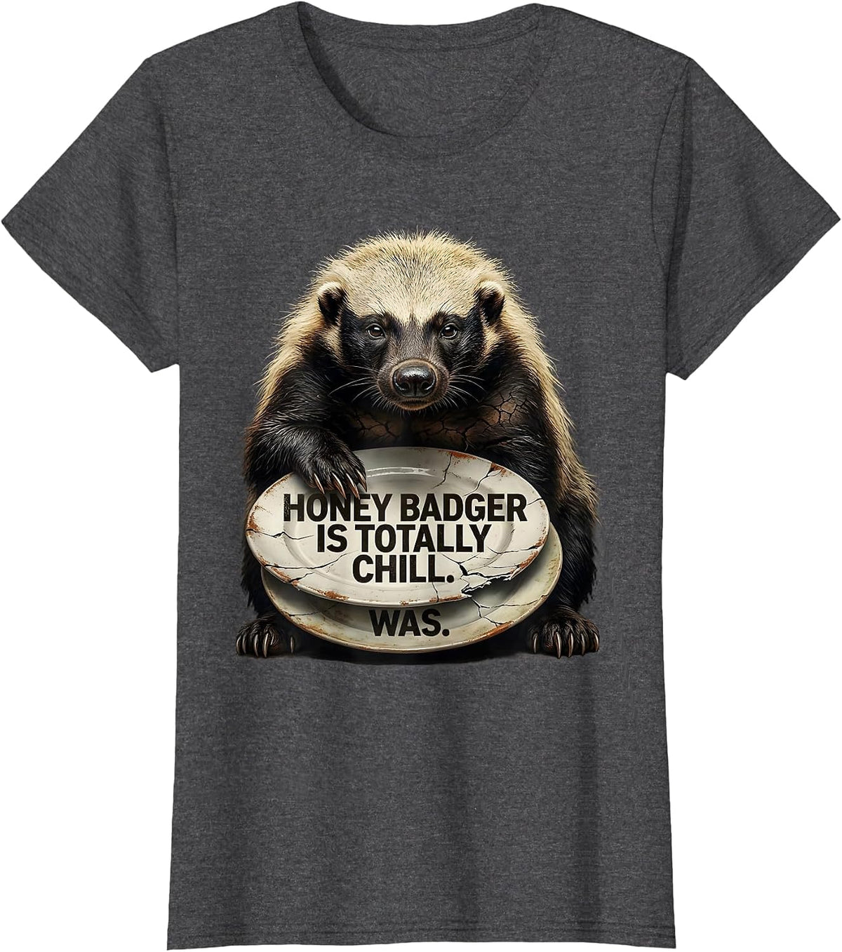 Women's Honey Badger Is Totally Chill Was Funny Animal Lover Humor T-Shirt - Dark Heather Grey