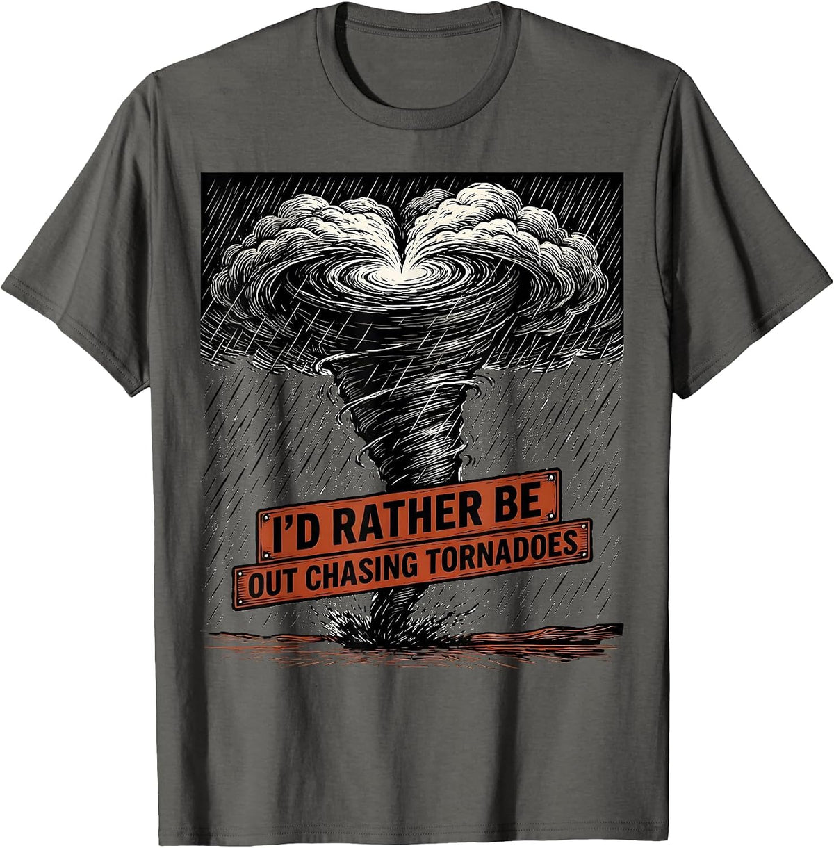I'd Rather Be Out Chasing Tornadoes Storm Chaser Meteorology T-Shirt - Asphalt Grey