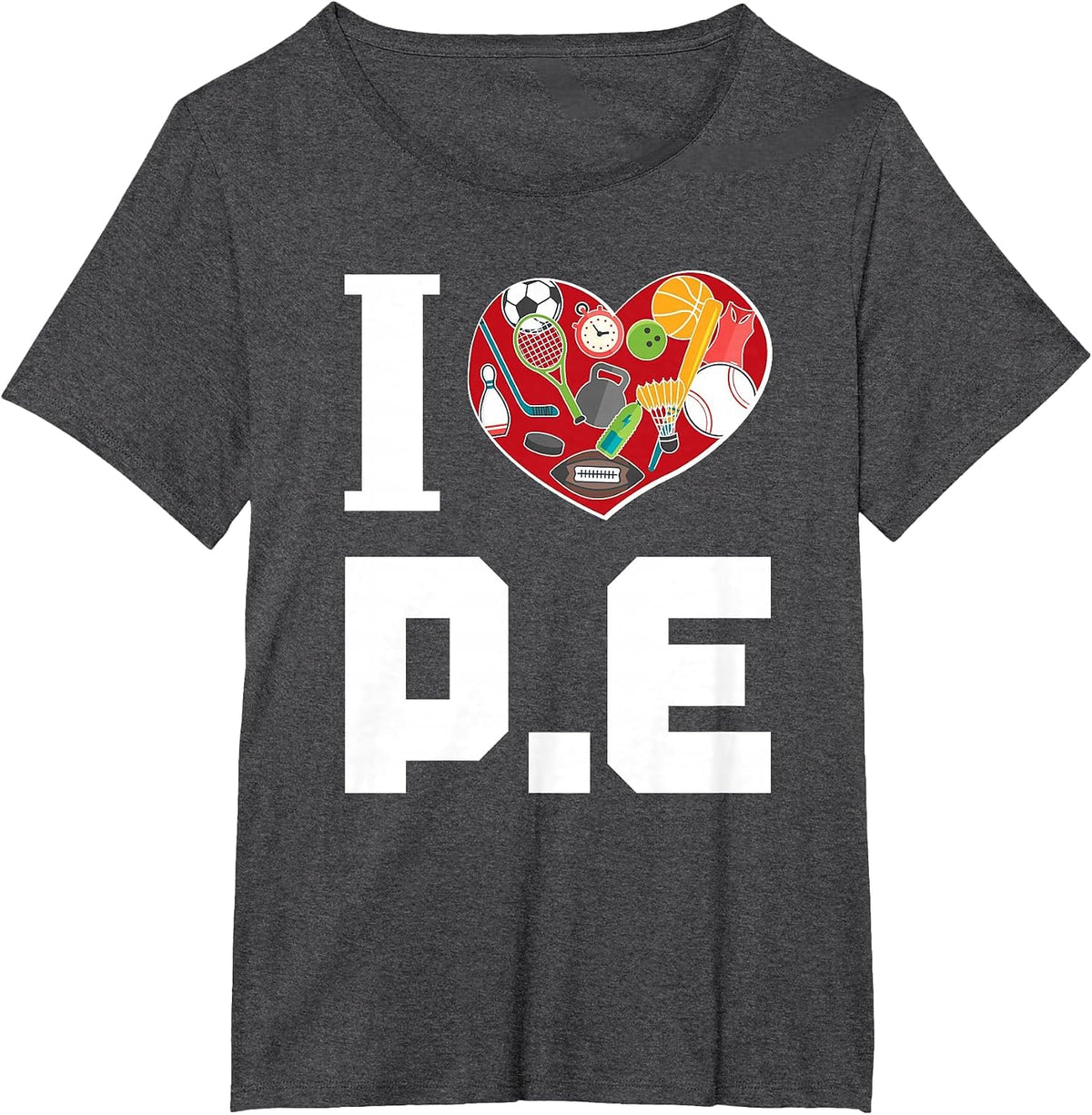 I Love P.E. t-Shirt for Gym Teachers. T-Shirt - Dark Heather Grey