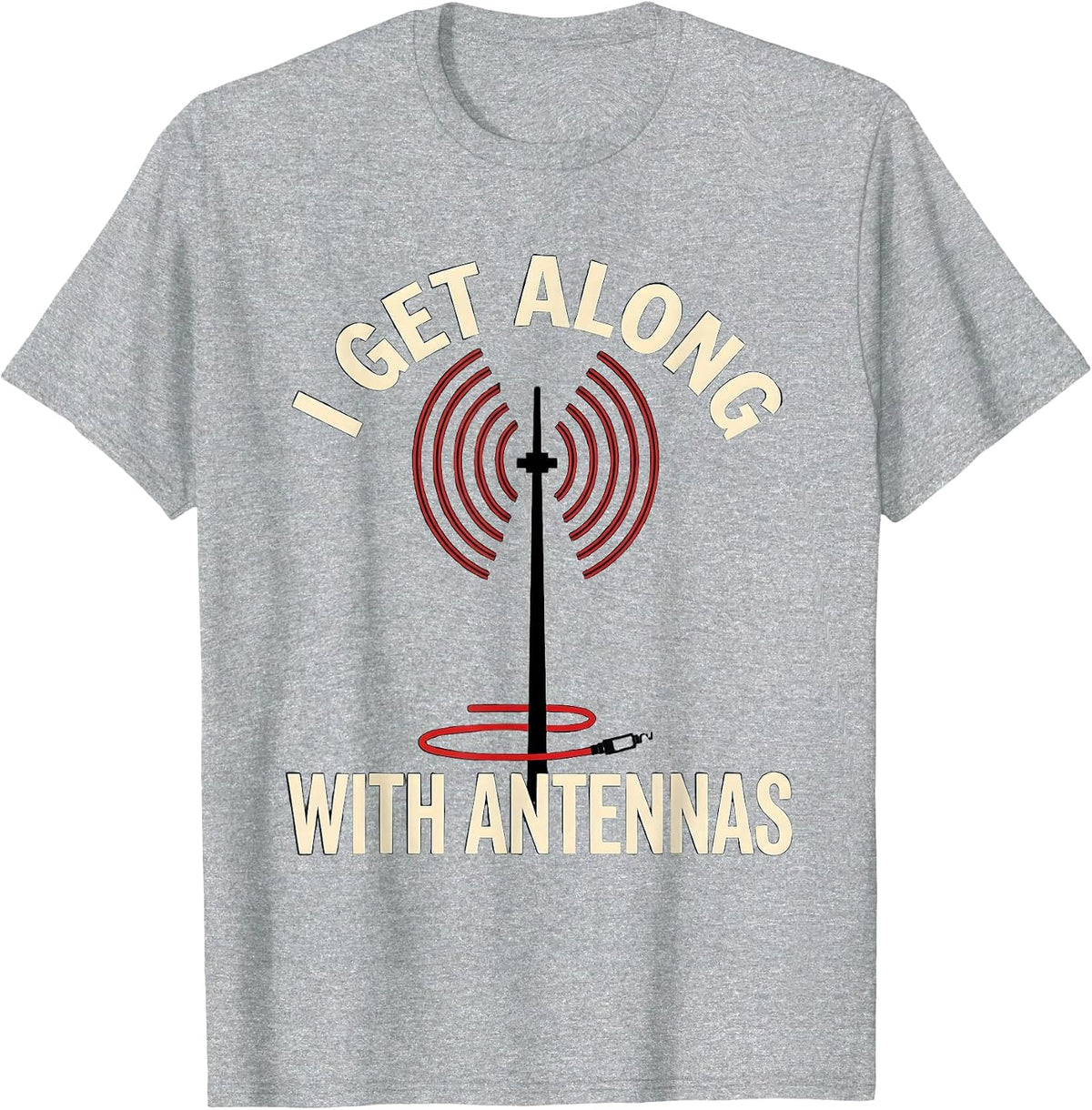 Men's I Get Along With Antennas Funny Ham Radio Operator Hobbyist T-Shirt - Heather Grey