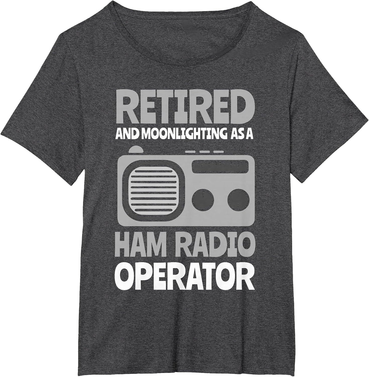 Retired an Moonlighting as a Ham Radio Operator T-Shirt - Dark Heather Grey