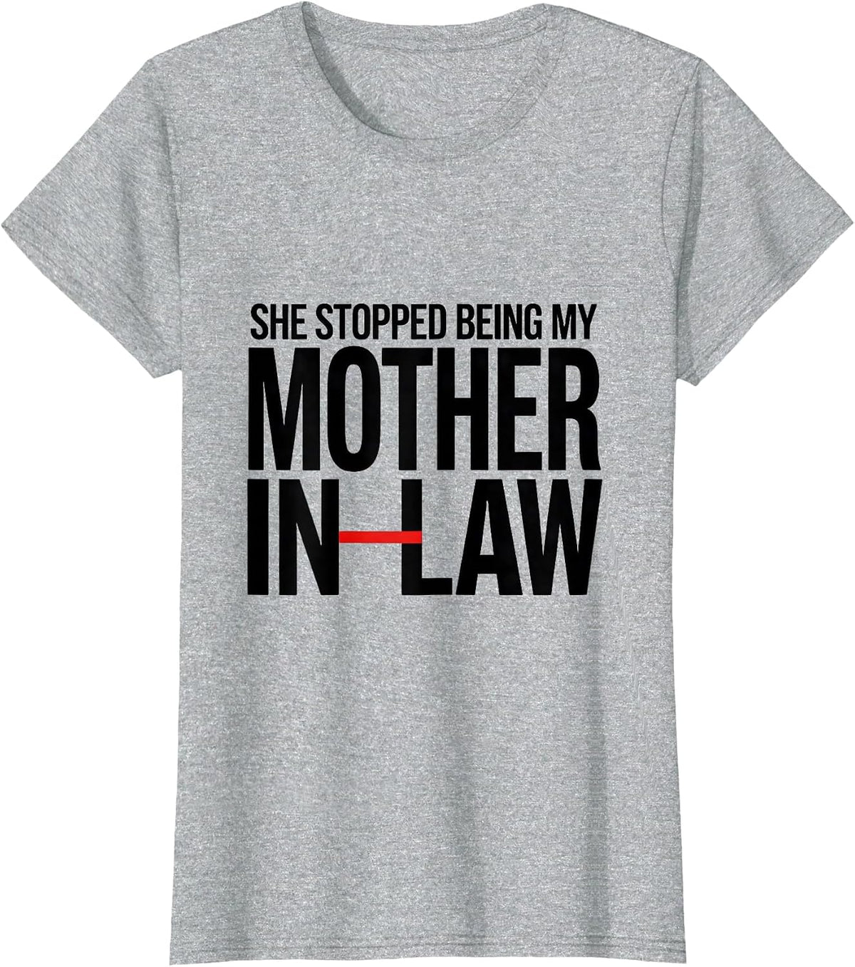 Women's She Stopped Being My Mother-In-Law Funny In-Law Gift T-Shirt - Heather Grey