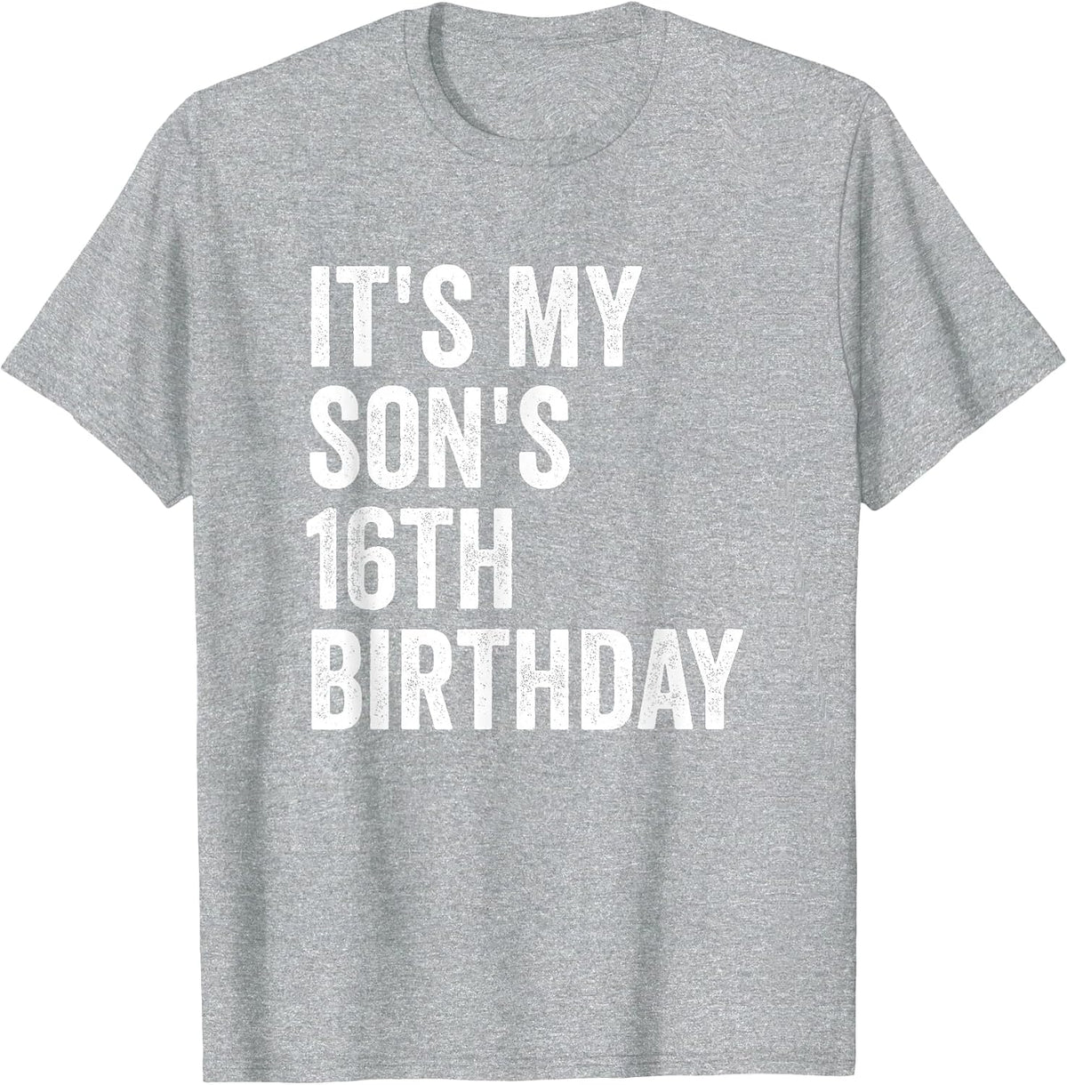 It's My Son's 16th Birthday T-Shirt - Heather Grey