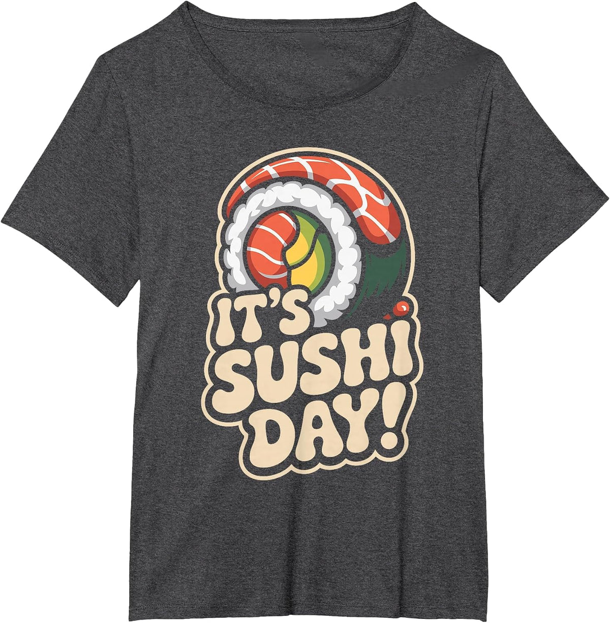 It’s Sushi Day Asian Cuisine Lovers Roll Chef Japanese Food T-Shirt - Dark Heather Grey