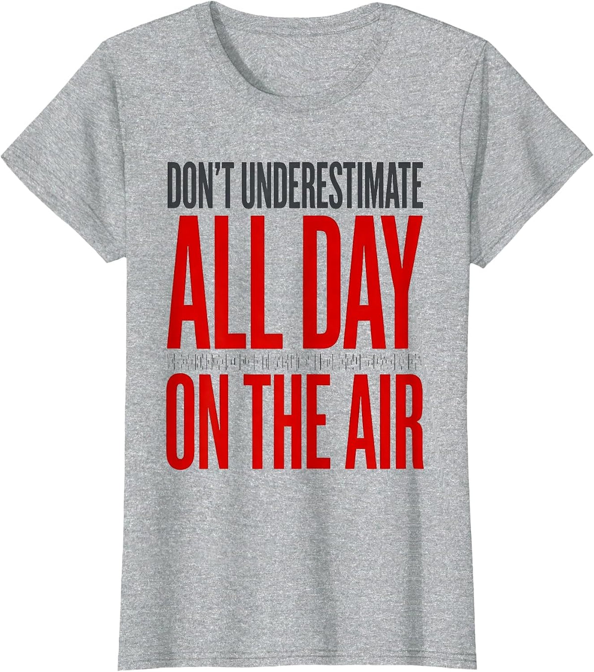 Don't Underestimate All Day On The Air Funny Ham Radio T-Shirt - Heather Grey