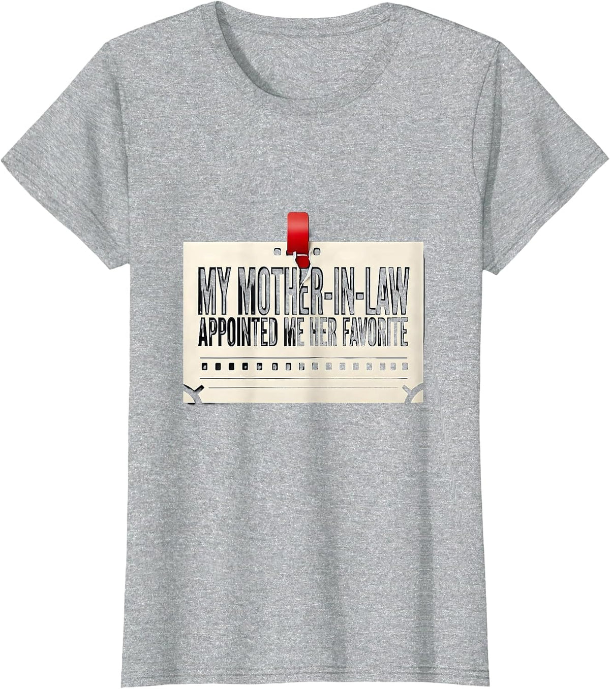 My Mother-In-Law Appointed Me Her Favorite Funny T-Shirt - Heather Grey
