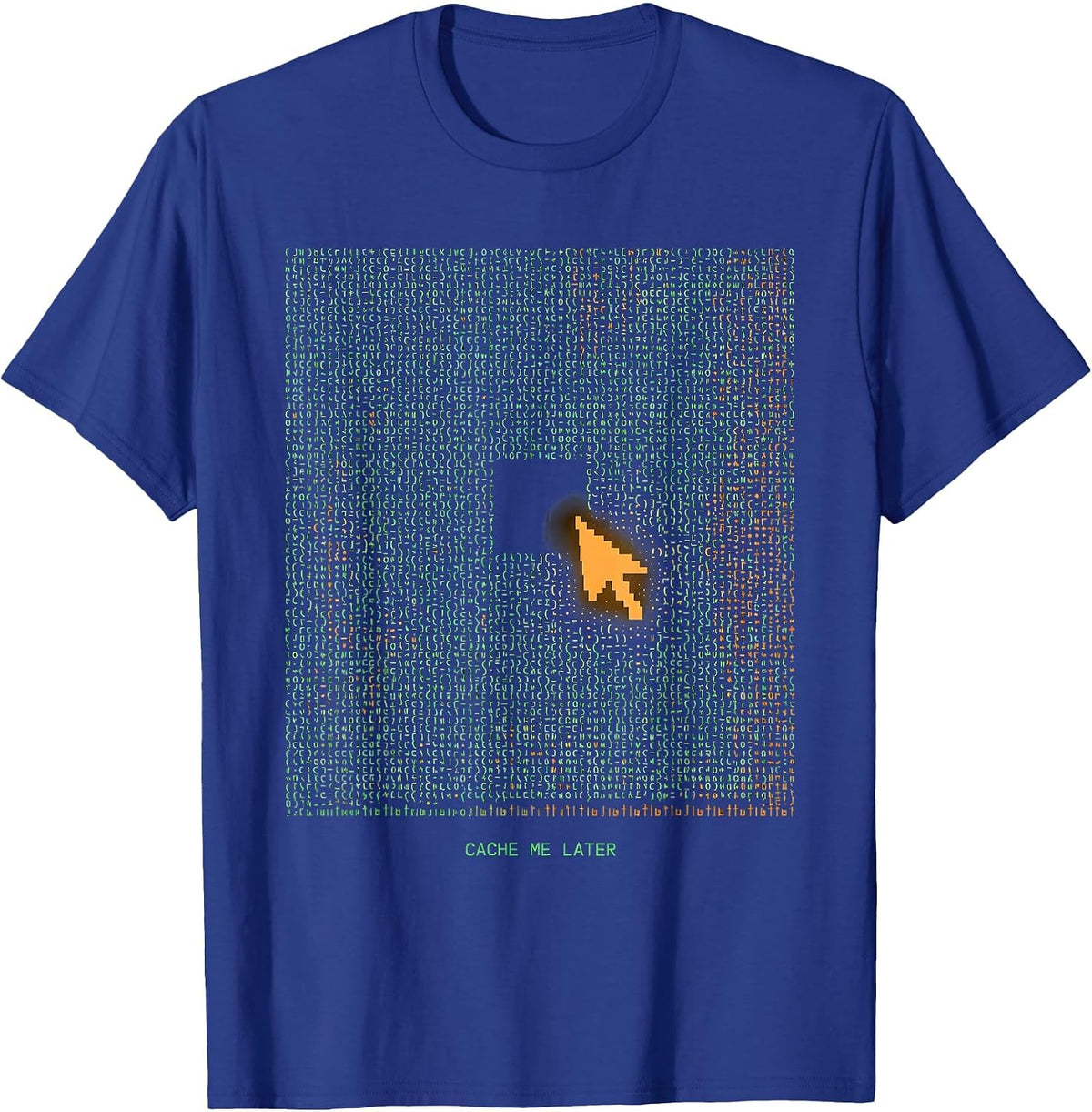 Men's Cache Me Later Funny Tech Humor Programmer Pun T-Shirt - Royal Blue