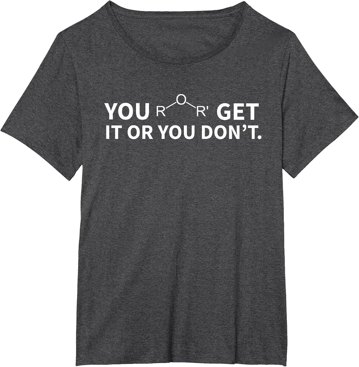 Chemistry Pun You Ether Get It Or You Don't T-Shirt - Dark Heather Grey