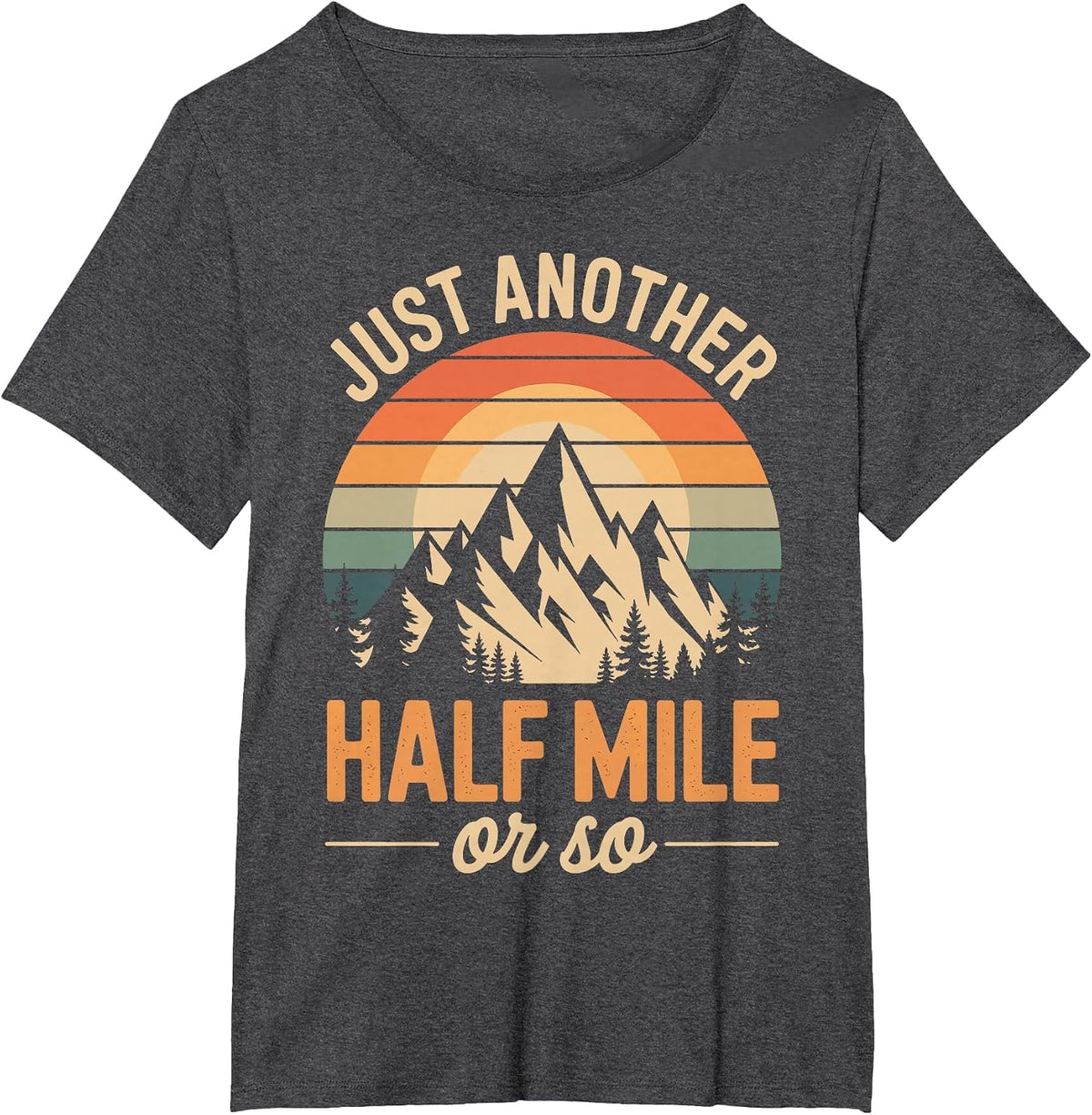 Just Another Half Mile Or So Outdoor T-Shirt - Dark Heather Grey