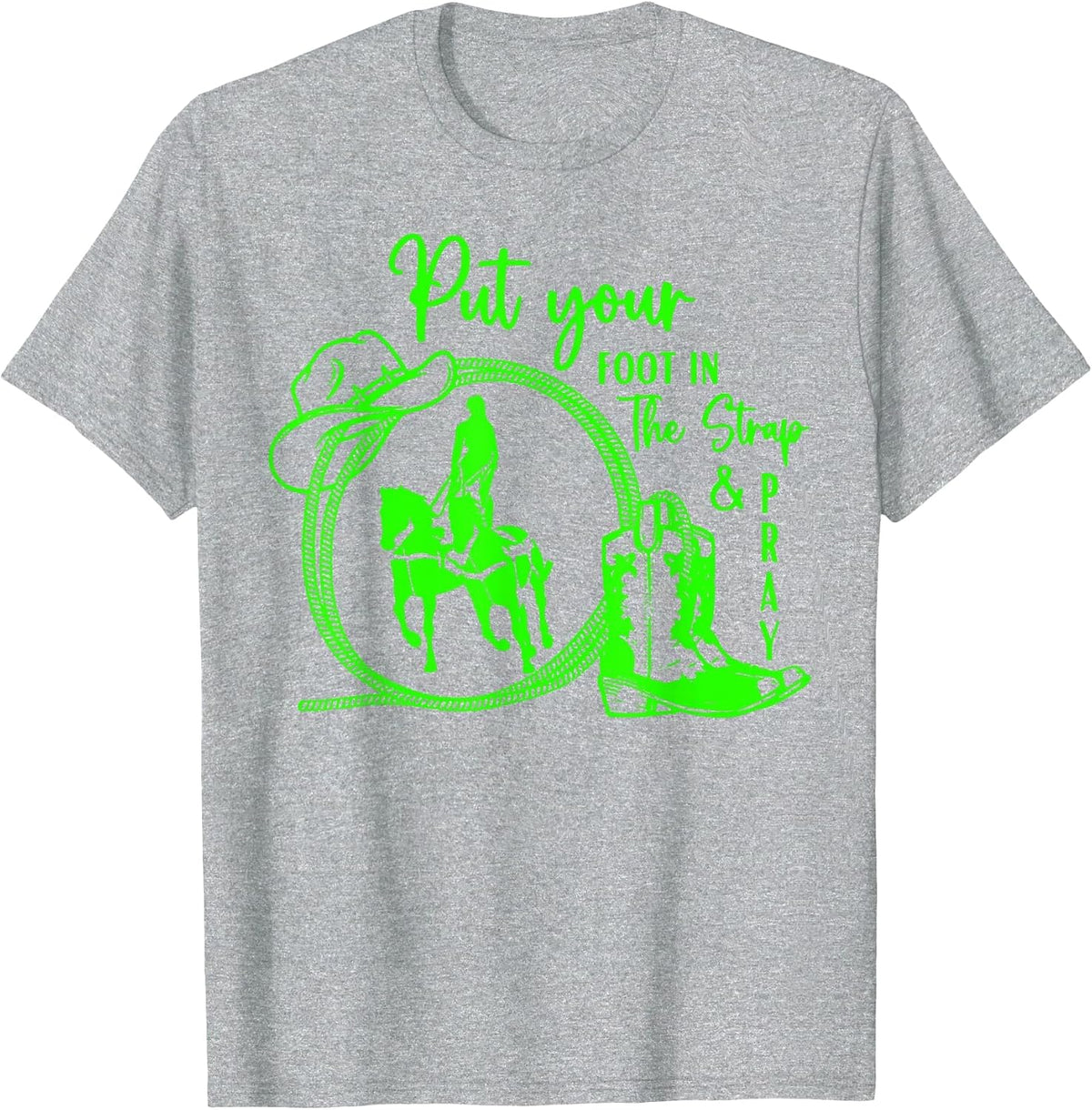 Put Your Foot in The Strap and Pray – Horse Trick Riding T-Shirt - Heather Grey