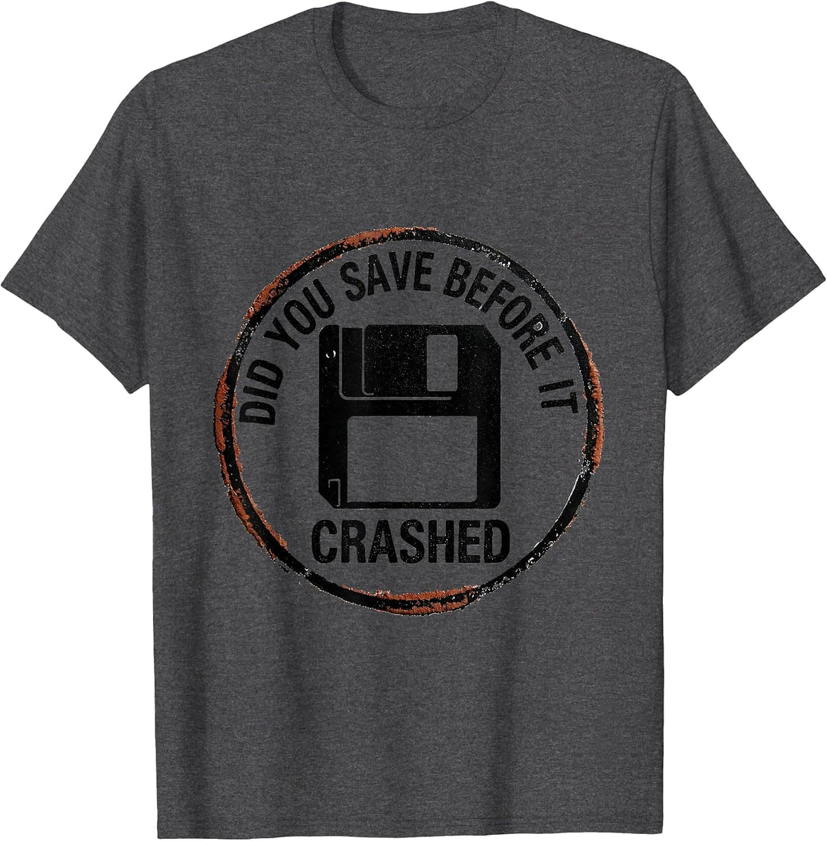 Men's Did You Save Before It Crashed Funny Tech Support IT Worker T-Shirt - Dark Heather Grey