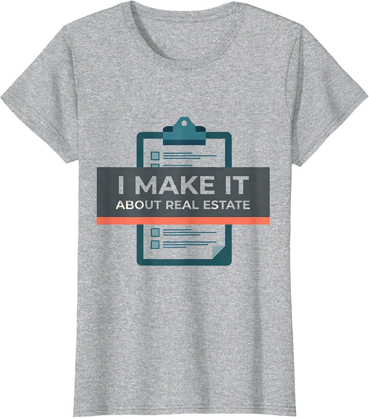 I Make It About Real Estate Funny Realtor Gift Agent Humor T-Shirt - Heather Grey