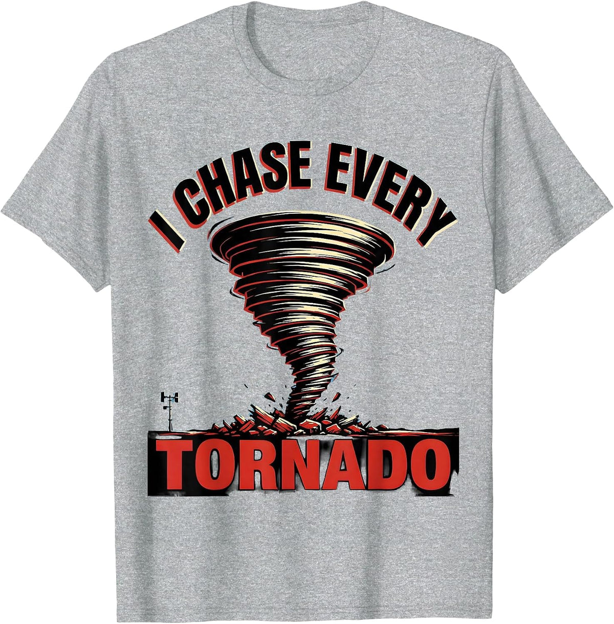 Men's I Chase Every Tornado Funny Storm Chaser Meteorology T-Shirt - Heather Grey