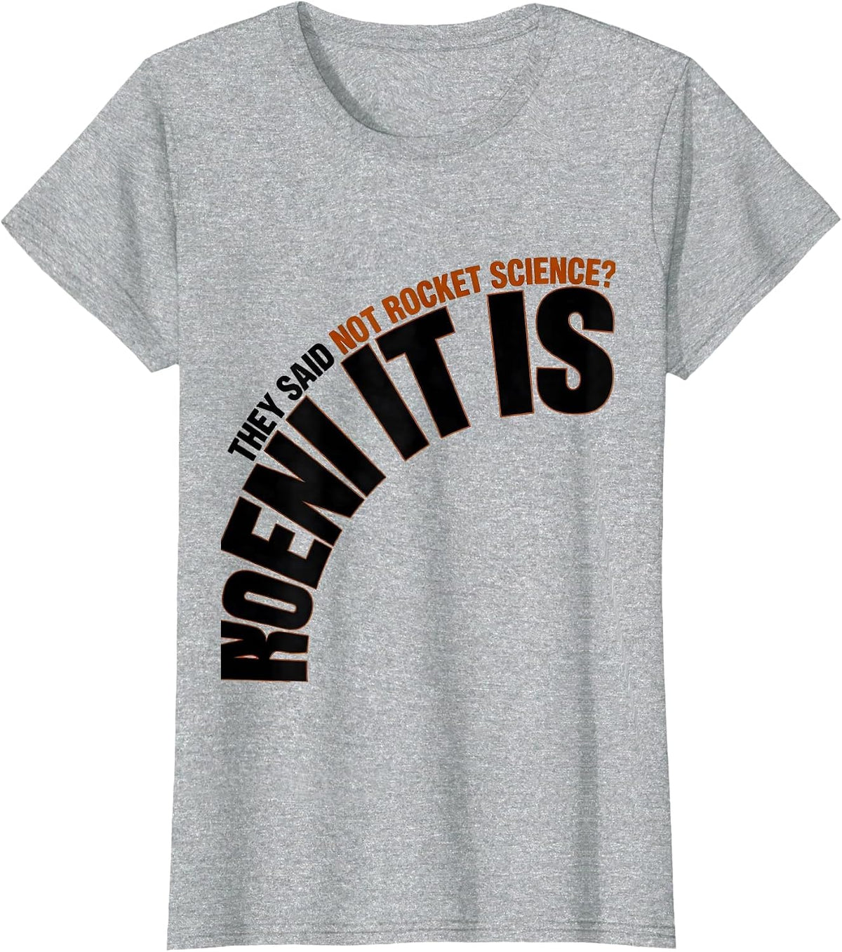 They Said Not Rocket Science? IT IS Funny Aerospace Engineer T-Shirt - Heather Grey