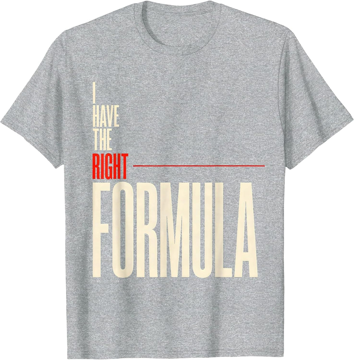 Men's I Have The Right Formula Funny Chemistry Science Nerd Humor T-Shirt - Heather Grey