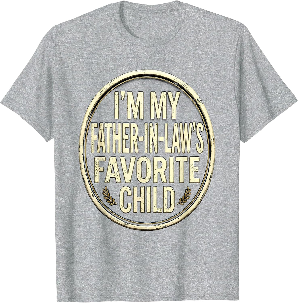 Men's I'm My Father-In-Law's Favorite Child Funny Parent Humor T-Shirt - Heather Grey