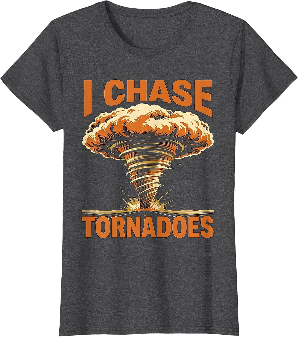 Women's I Chase Tornadoes Screenprint Poster Storm Chaser T-Shirt - Dark Heather Grey