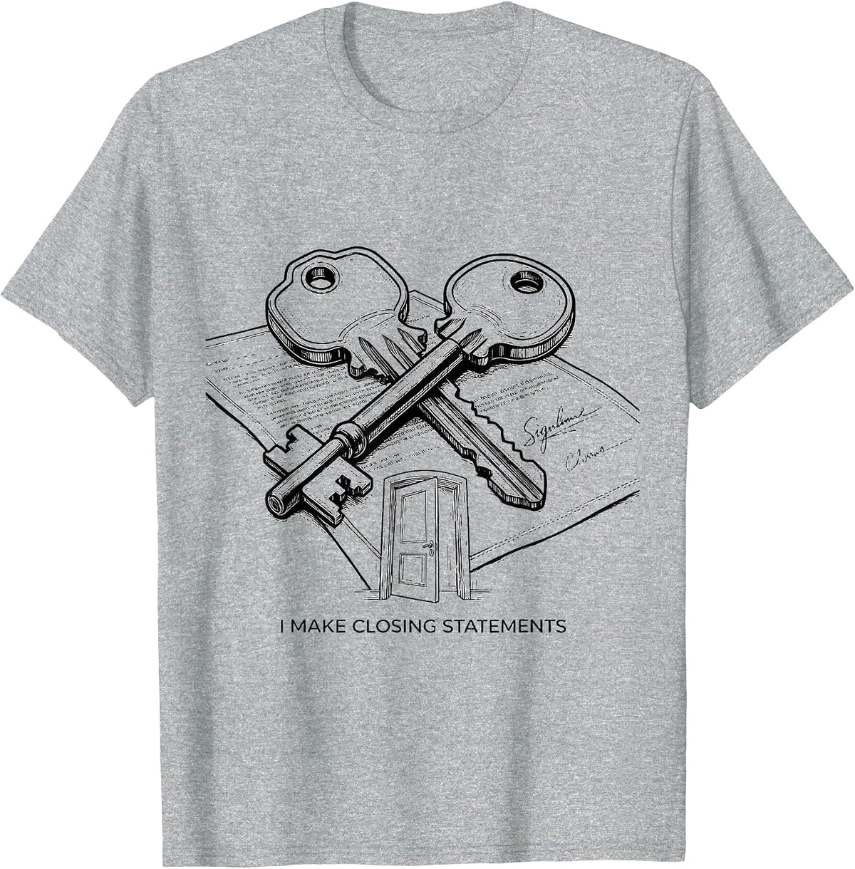 Men's I Make Closing Statements Funny Realtor Humor Real Estate T-Shirt - Heather Grey