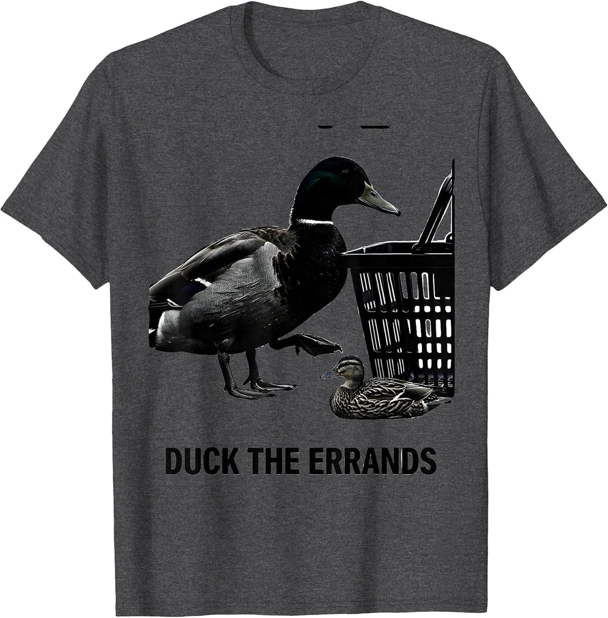Men's Duck The Errands Funny Duck Hunter Waterfowl Hunting Humor T-Shirt - Dark Heather Grey