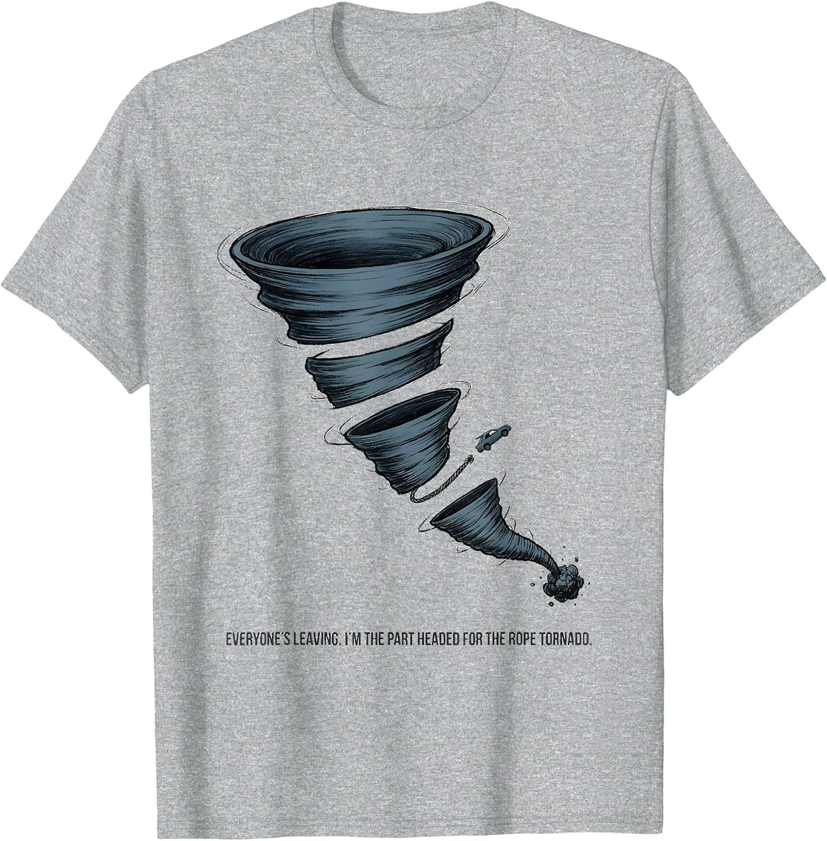 Men's Everyone's Leaving I'm The Part Headed For The Rope Tornado T-Shirt - Heather Grey