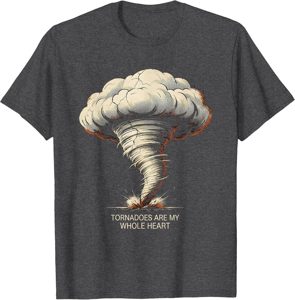 Tornadoes Are My Whole Heart Distressed Storm Chaser T-Shirt - Dark Heather Grey