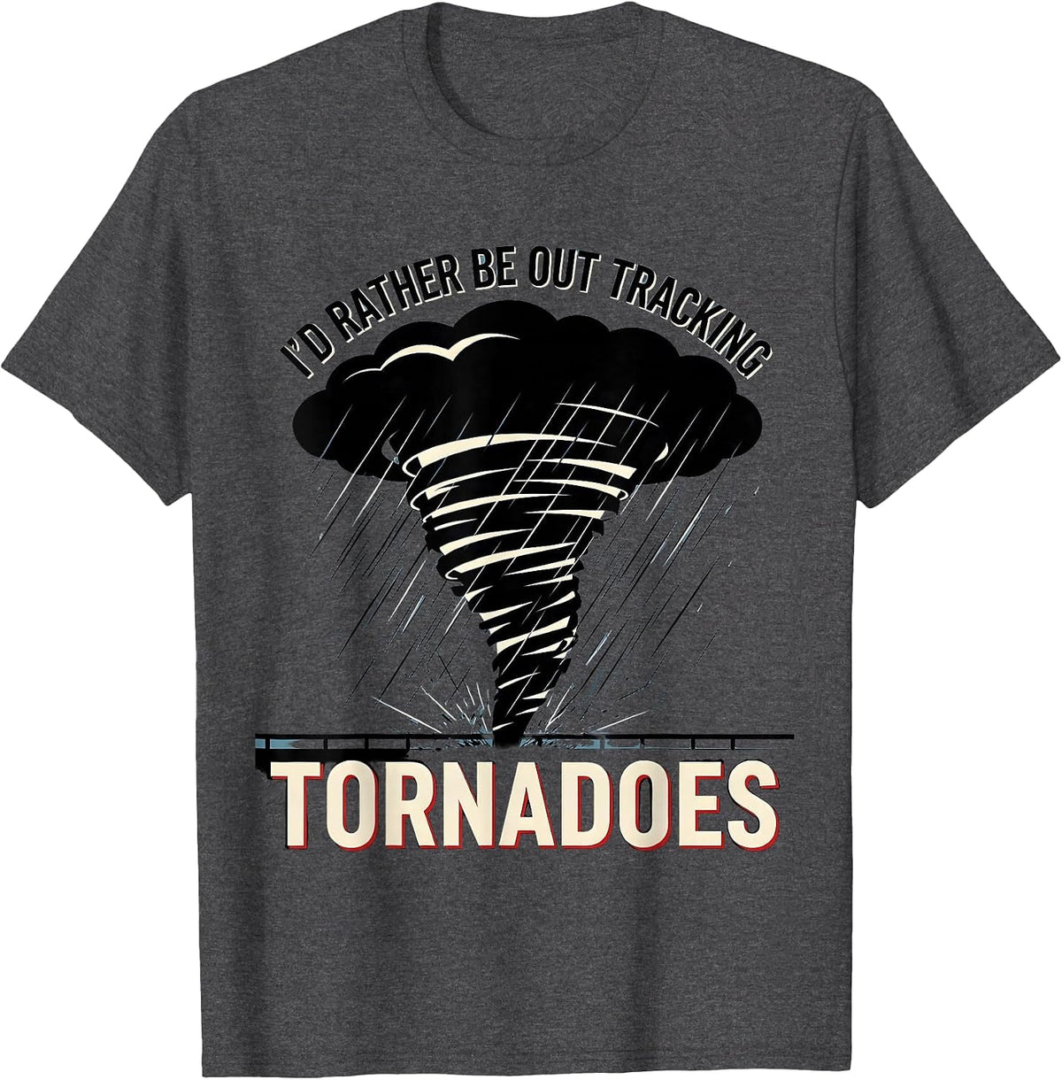 Men's I'd Rather Be Out Tracking Tornadoes Constructivist Poster T-Shirt - Dark Heather Grey