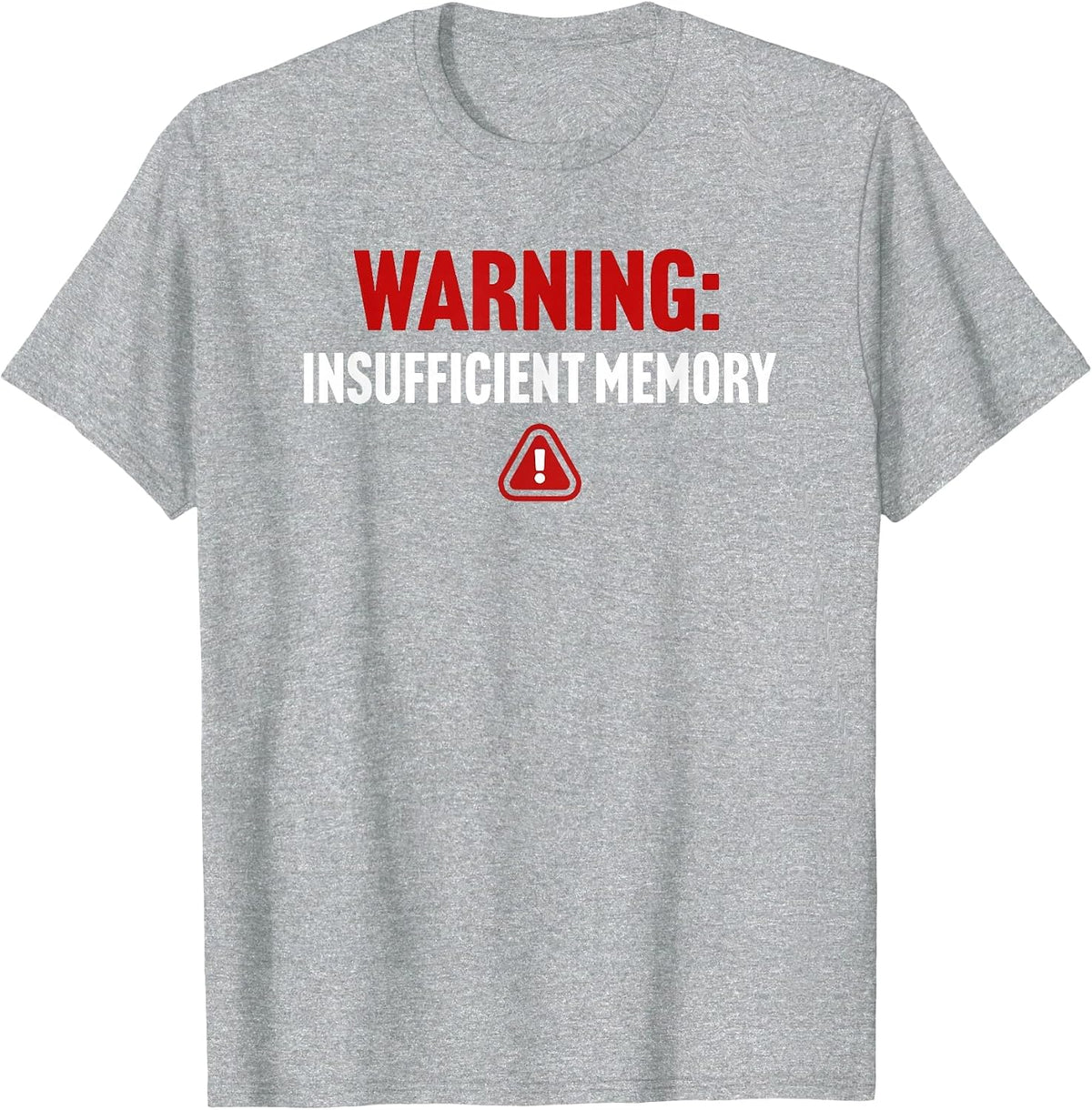 Warning Insufficient Memory Error - Funny Computer Science T-Shirt - Heather Grey