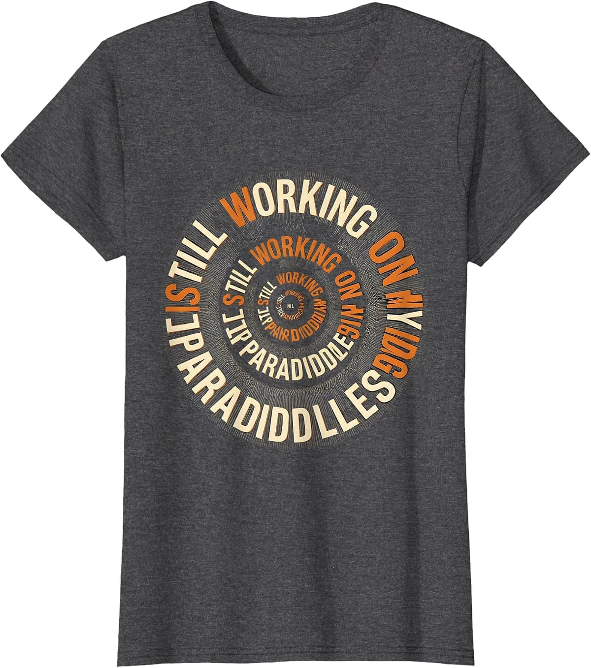 Women's Still Working On My Paradiddles Niche Drummer Hobbyist Art T-Shirt - Dark Heather Grey