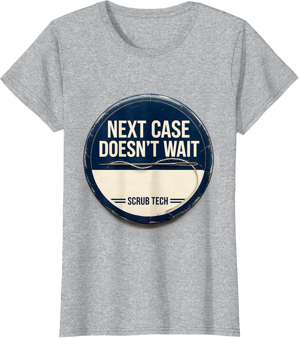 Women's Next Case Doesn't Wait Scrub Tech Surgical Technologist T-Shirt - Heather Grey