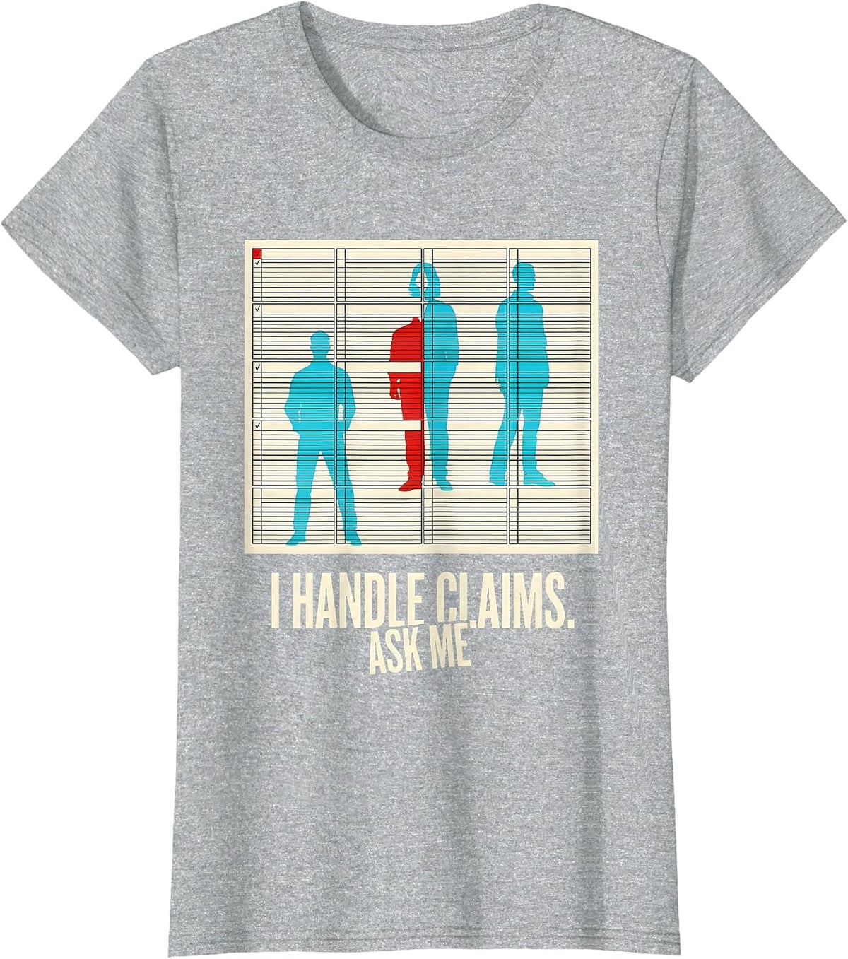 Women's I Handle Claims Ask Me Funny Realtor Insurance Agent Humor T-Shirt - Heather Grey