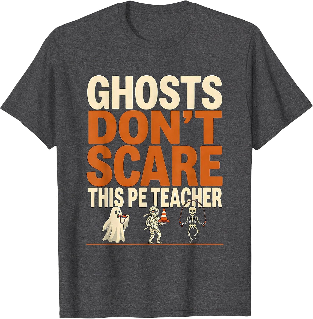 Men's Ghosts Don't Scare This PE Teacher Funny Halloween Teacher T-Shirt - Dark Heather Grey